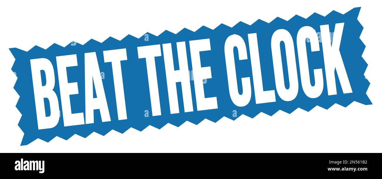 BEAT THE CLOCK text written on blue zigzag stamp sign Stock Photo Alamy