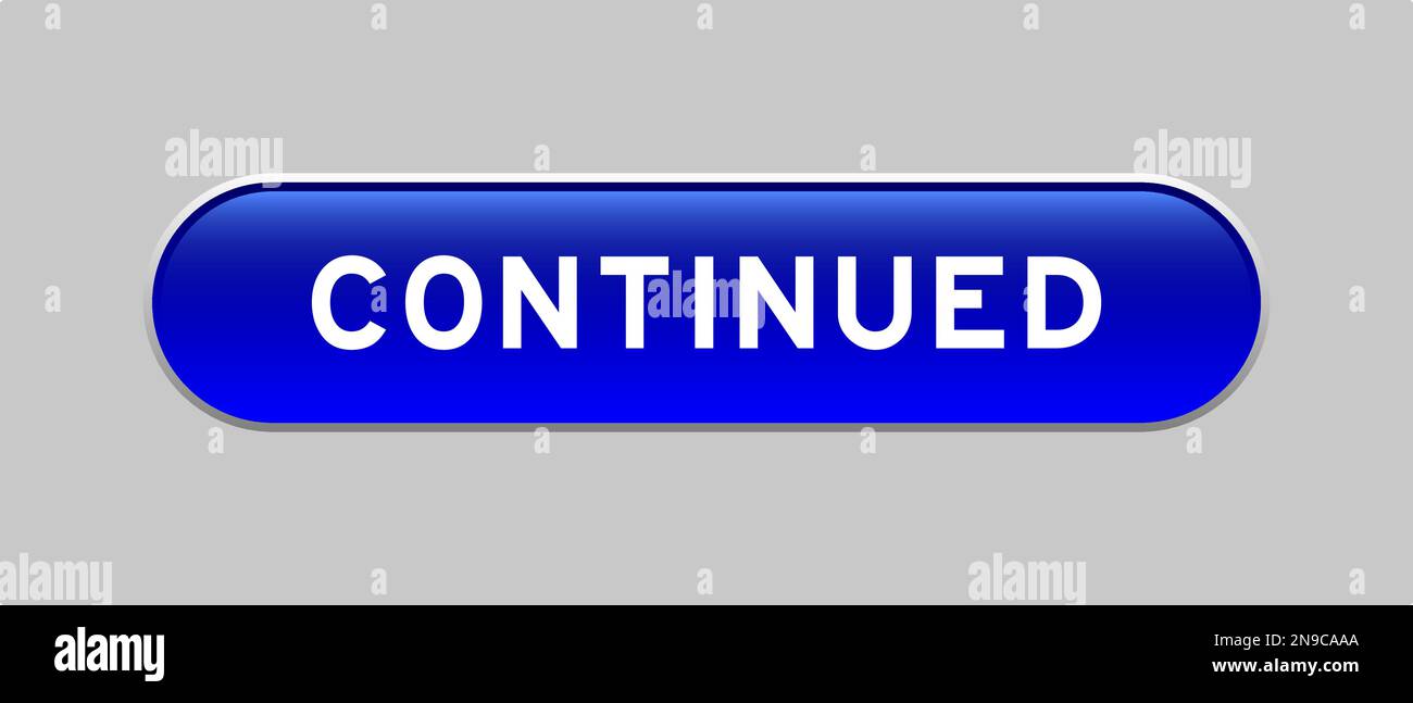 Blue color capsule shape button with word continued on gray background Stock Vector