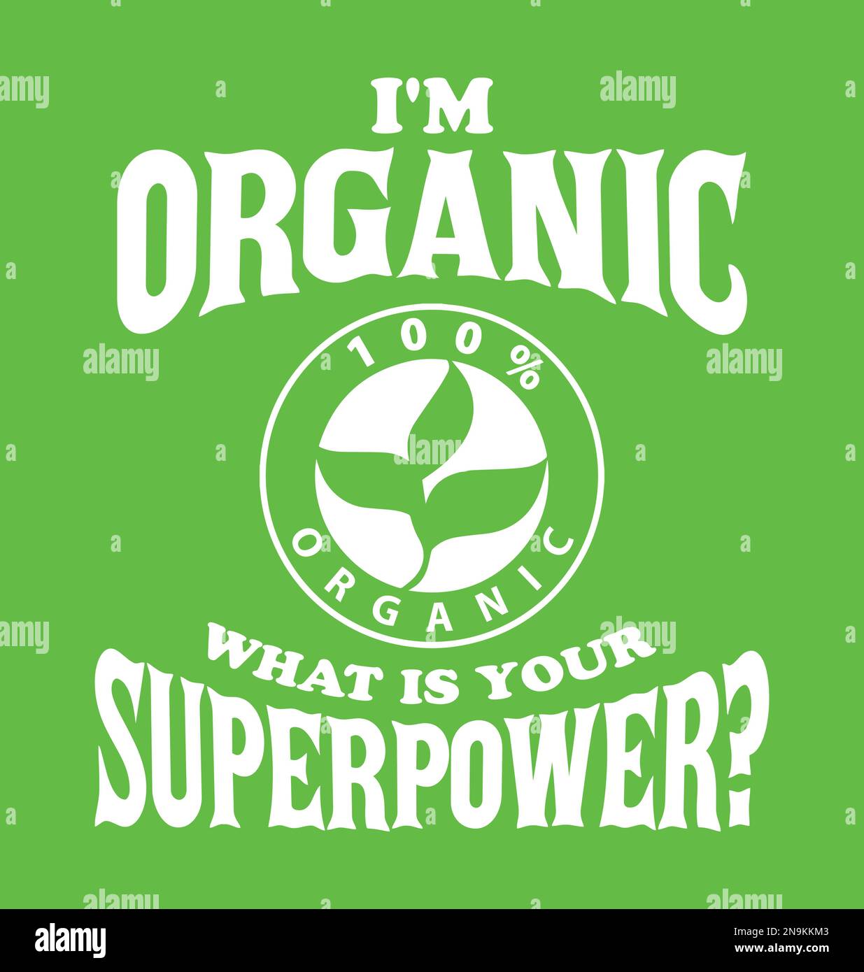 Organic quote. I'm organic, what is your superpower? Stock Vector