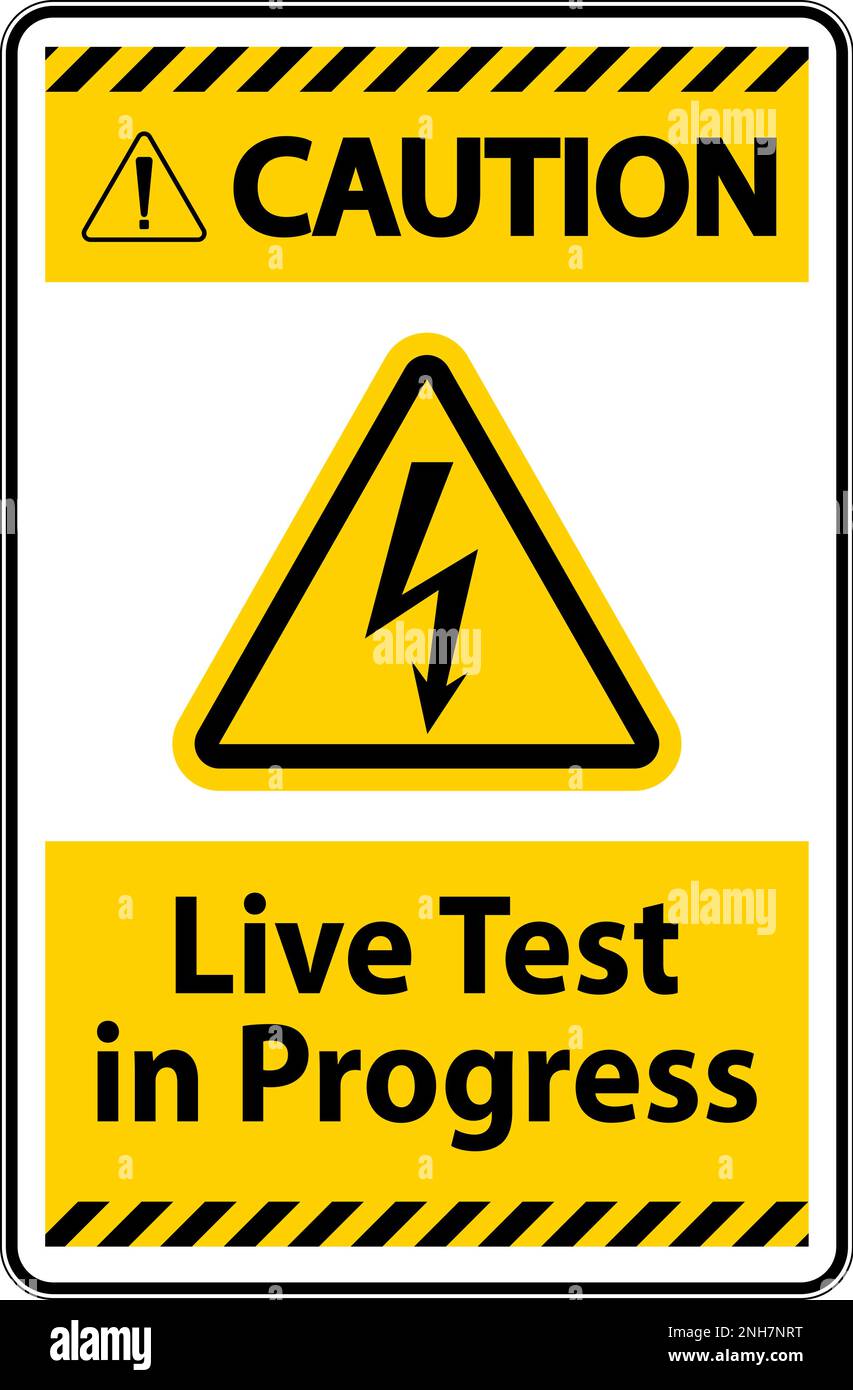 Caution Live Test In Progress Sign On White Background Stock Vector