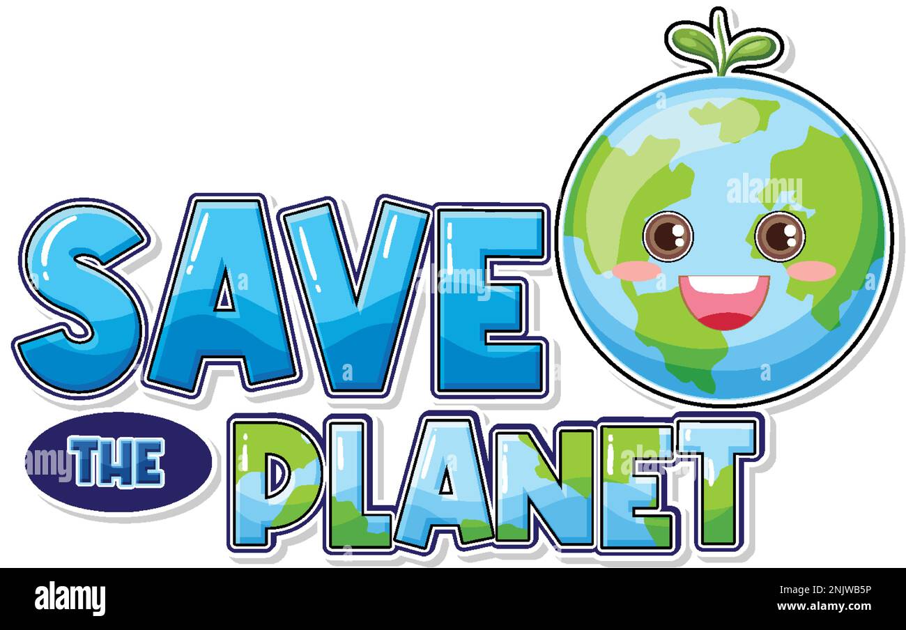 Save the planet text with a happy earth character illustration Stock ...