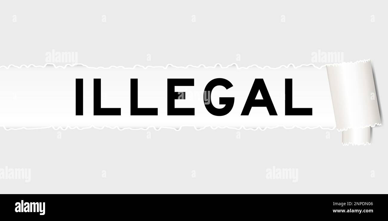 Ripped gray paper background that have word illegal under torn part