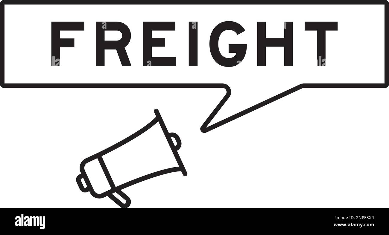 Megaphone icon with speech bubble in word freight on white background Stock Vector