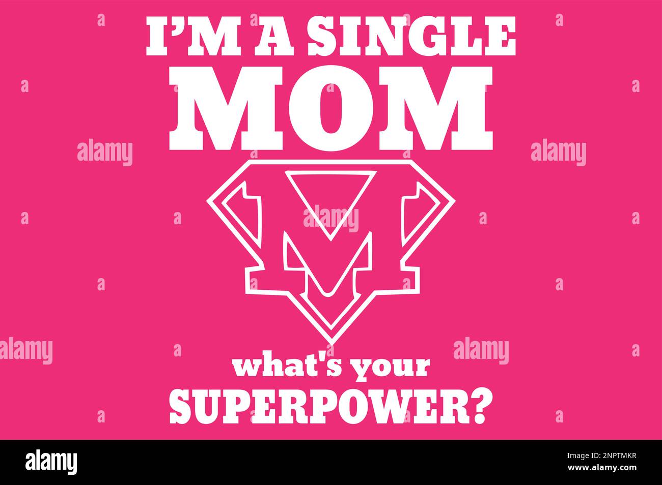 I am a single MOM what's your superpower Stock Vector