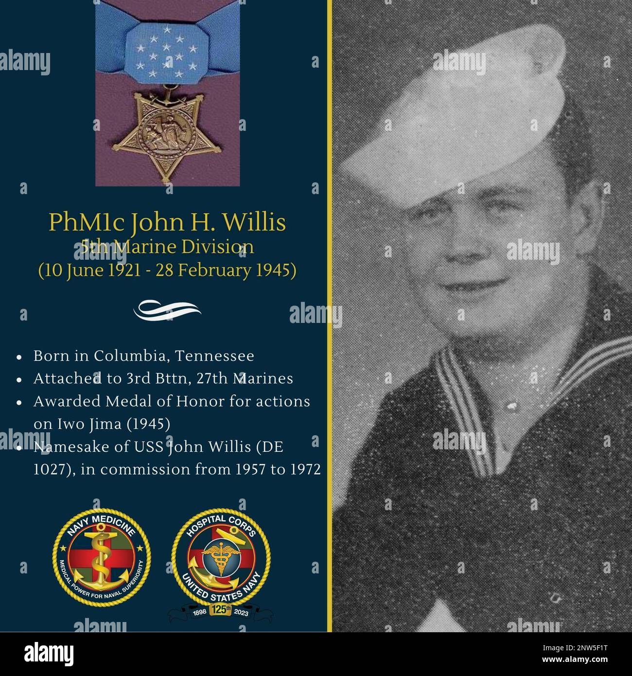 On February 28, 1945, while serving on Iwo Jima, Pharmacist's  Mate First Class John Harlan Willis was constantly imperiled by artillery and mortar fire from strong and mutually supporting pillboxes and caves studding Hill 362 in the enemy's cross-island defenses. He resolutely administered first aid to the many Marines wounded during the furious close-in fighting until he himself was struck by shrapnel and was ordered back to the battle-aid station. Without waiting for official medical release, he quickly returned to his company and, during a savage hand-to-hand enemy counterattack, daringly Stock Photo