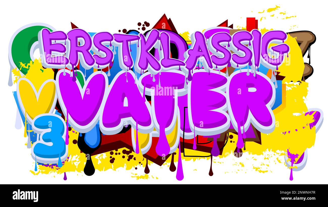 German words for Erstklassig Vater means Topnotch Father. Graffiti tag. Abstract modern street art decoration performed in urban painting style. Stock Vector