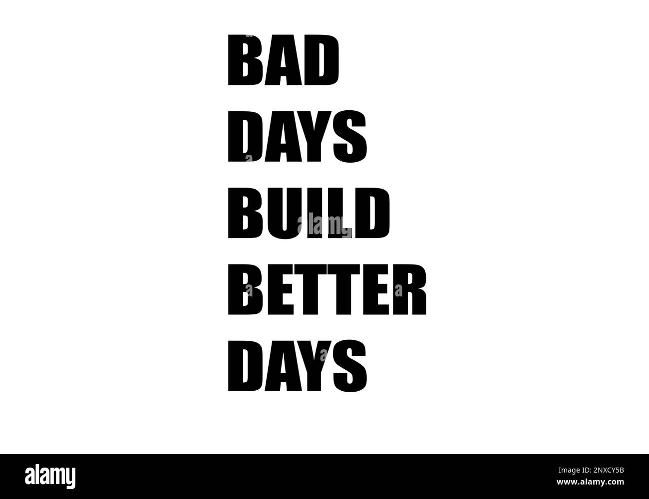 Bad days build better days Stock Photo Alamy
