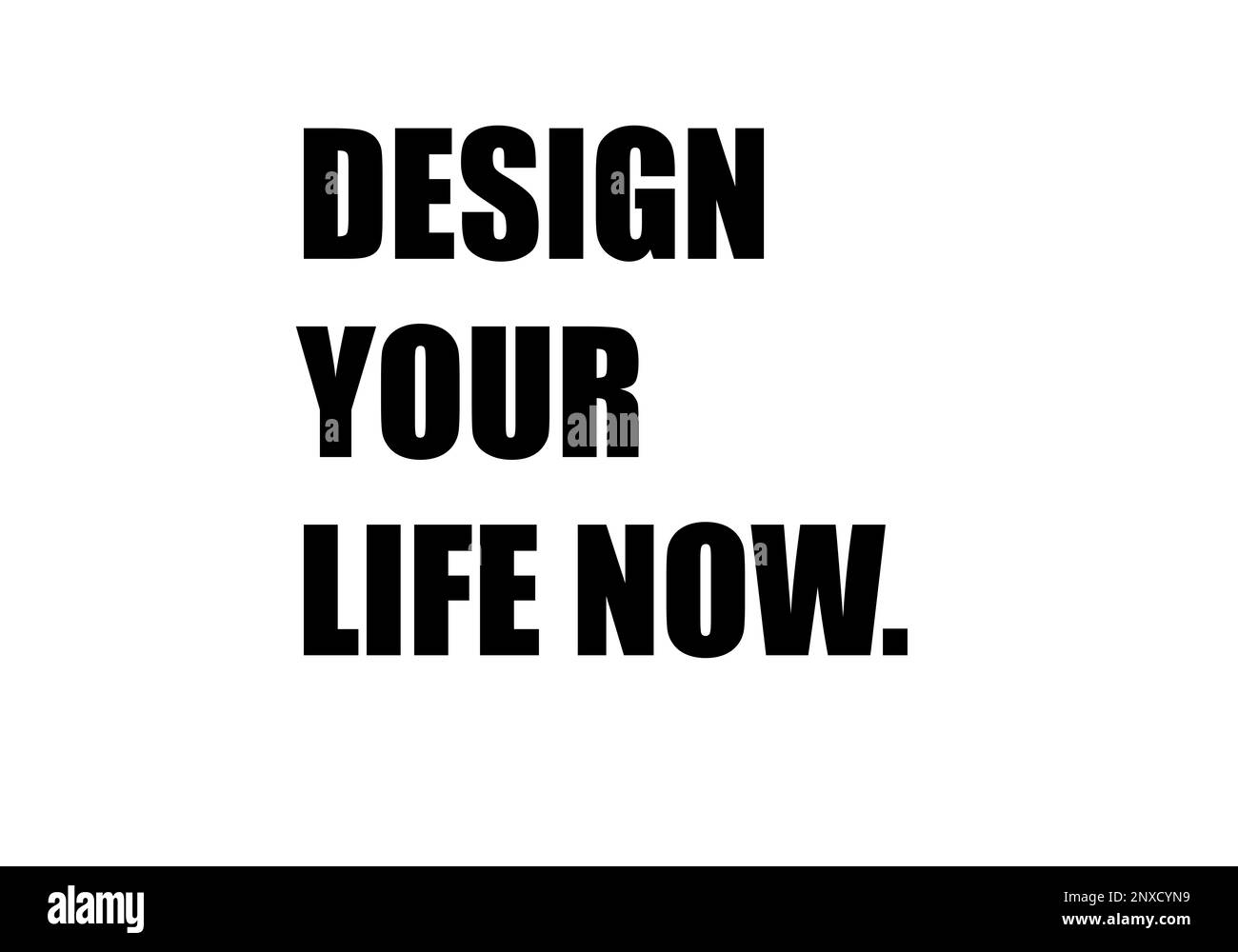 Design your life now. Motivational quotes Stock Photo Alamy