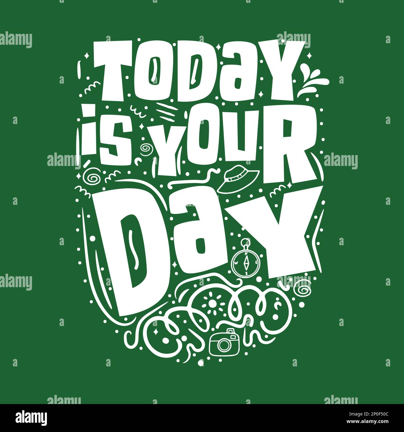 Today is your day. Motivation and inspiration hand-lettering quotes, home decor signs, poster design Stock Vector