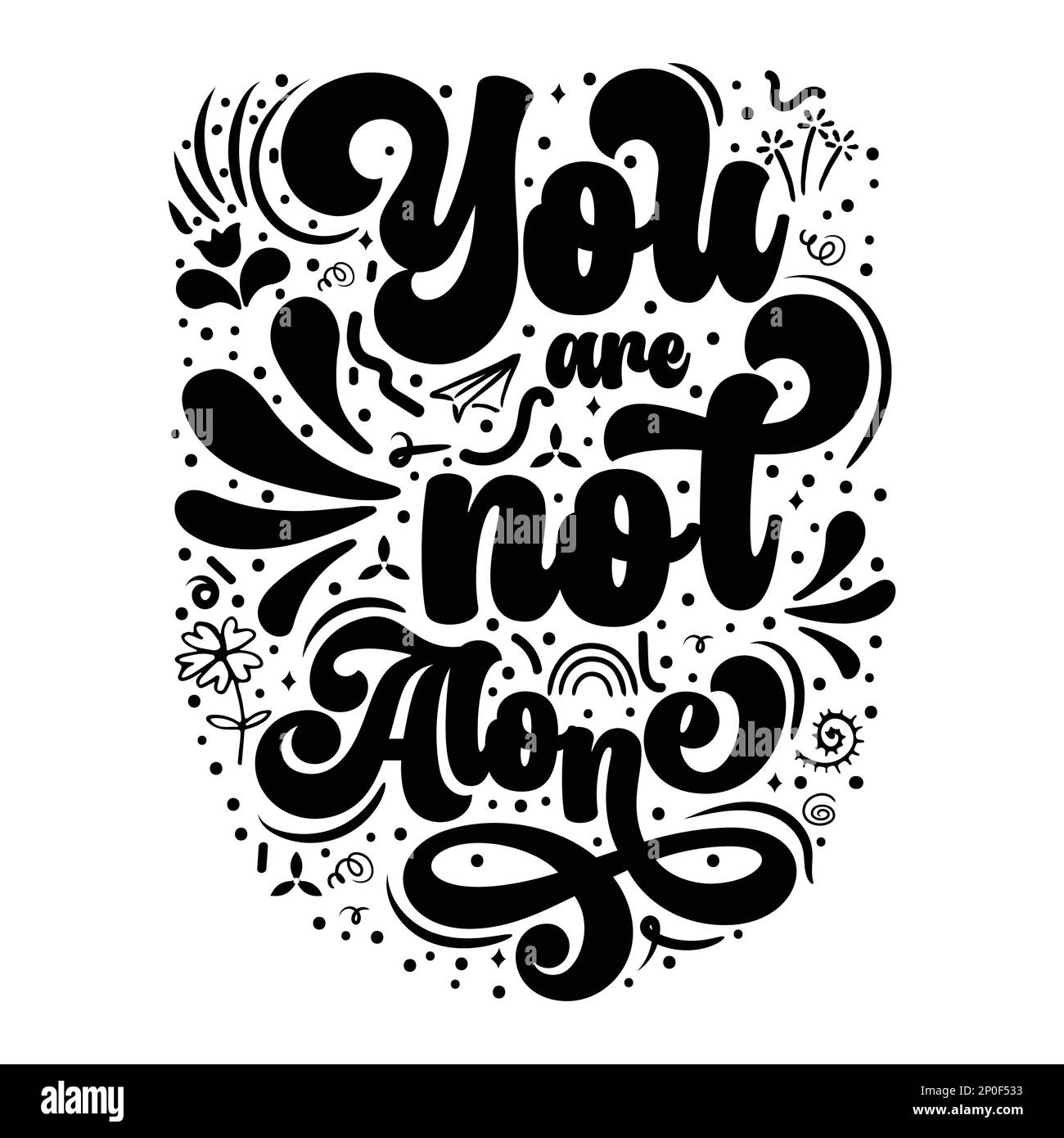 You are not alone Inspirational quote. Hand drawn vintage illustration with lettering and decoration elements. Drawing for prints on t-shirts and bags Stock Vector