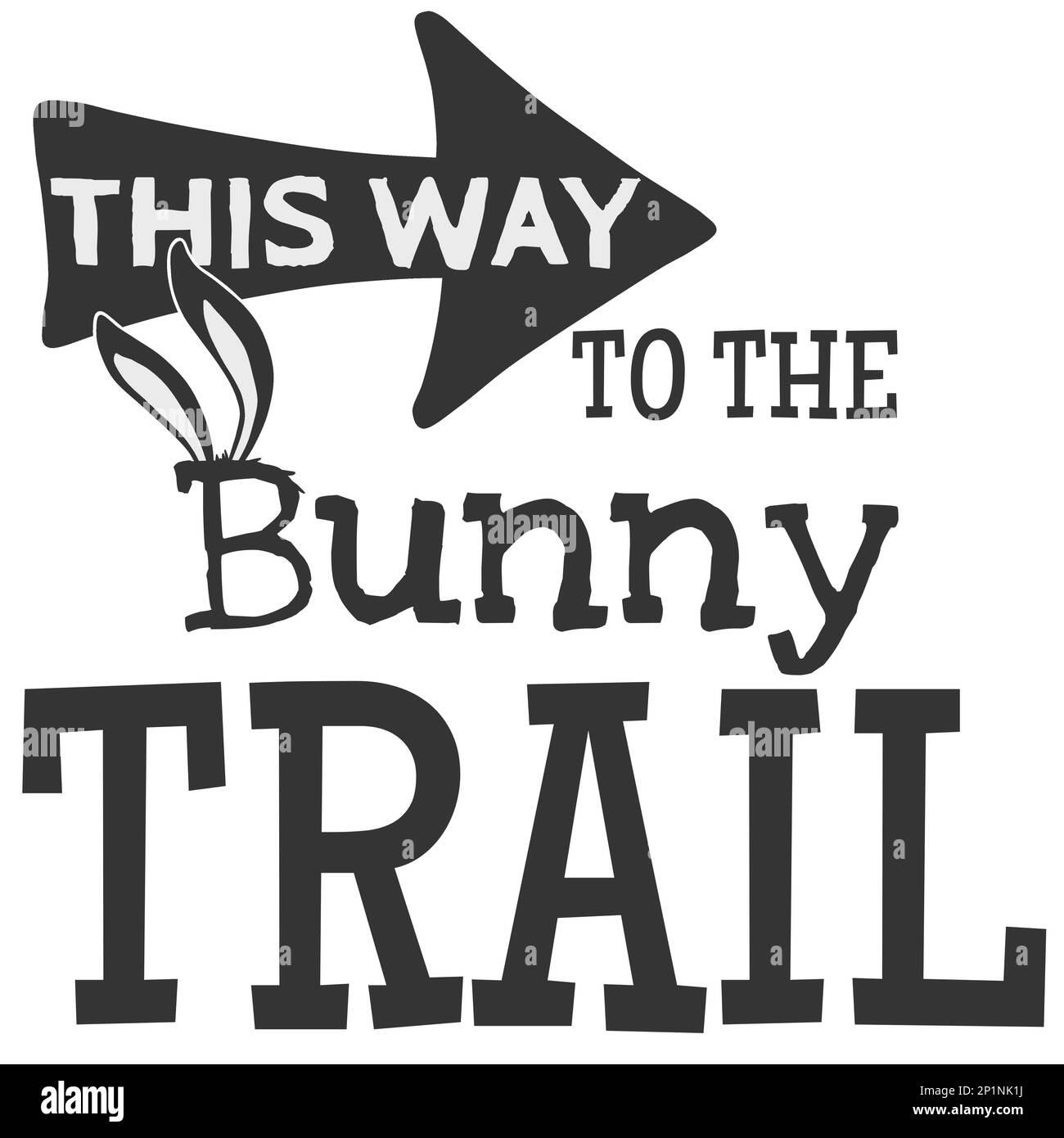 This Way To The Bunny Trail, Cute Easter Bunny Sublimation, Easter Quotes, Easter Bunny SVG, Happy Easter, Christian Easter SVG, Easter Shirt Design Stock Photo