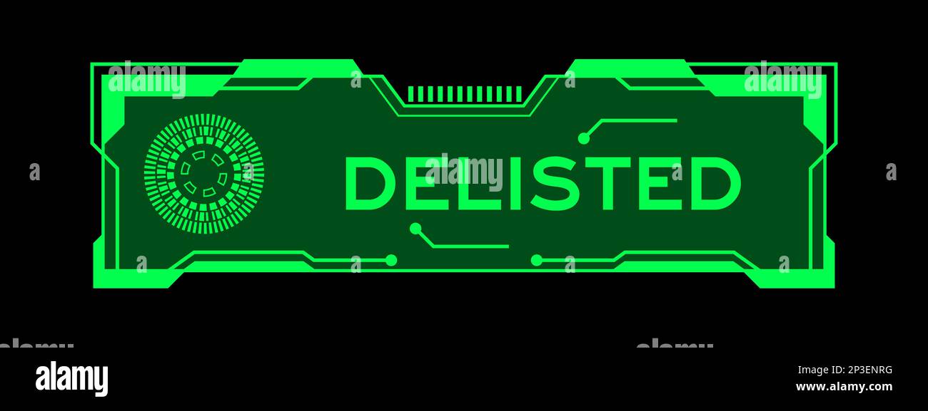 Green color of futuristic hud banner that have word delisted on user interface screen on black background Stock Vector