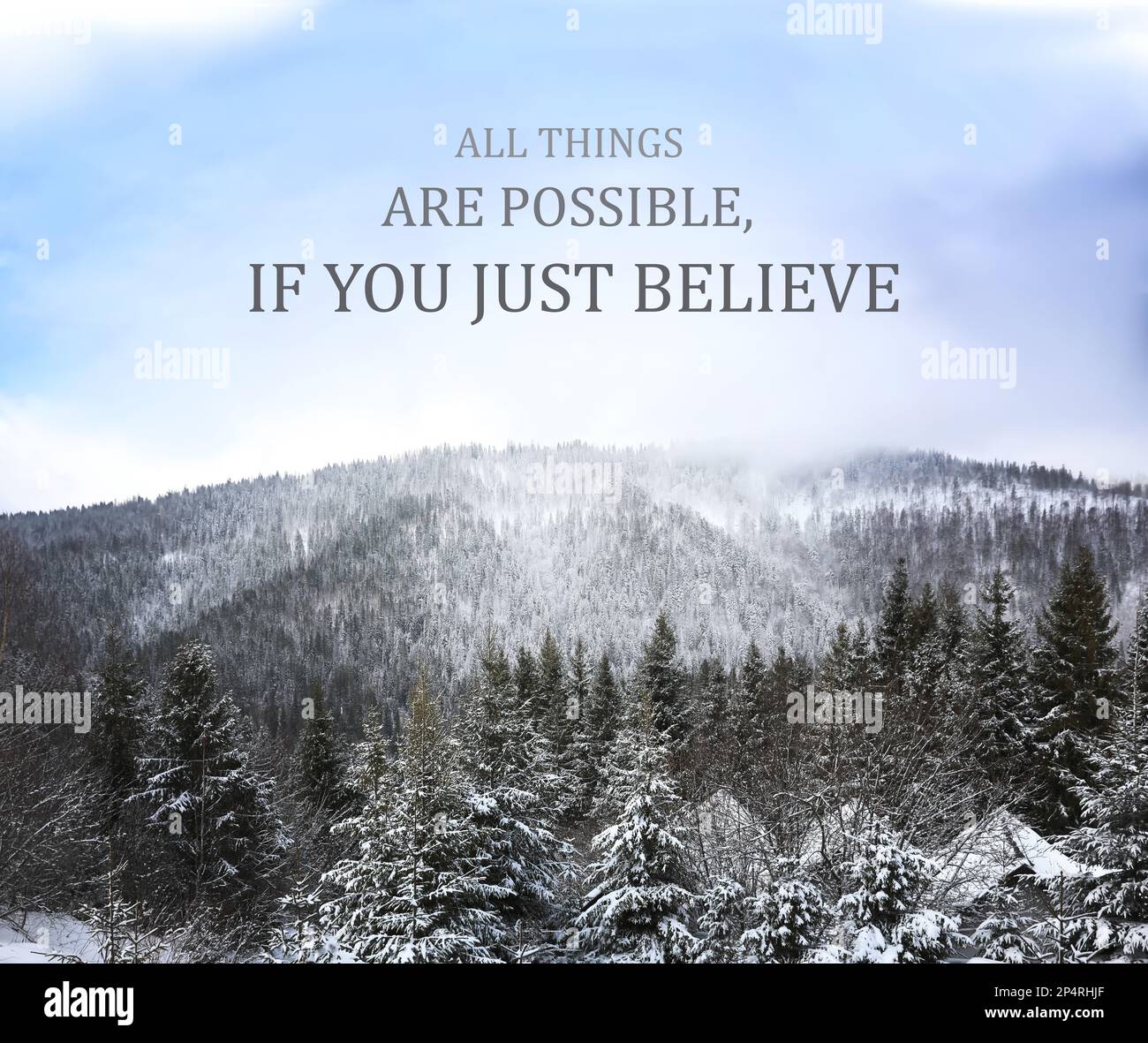 All Things Are Possible, If You Just Believe. Inspirational quote saying  about power of faith. Text against winter mountain landscape Stock Photo -  Alamy, image size:1300x1181