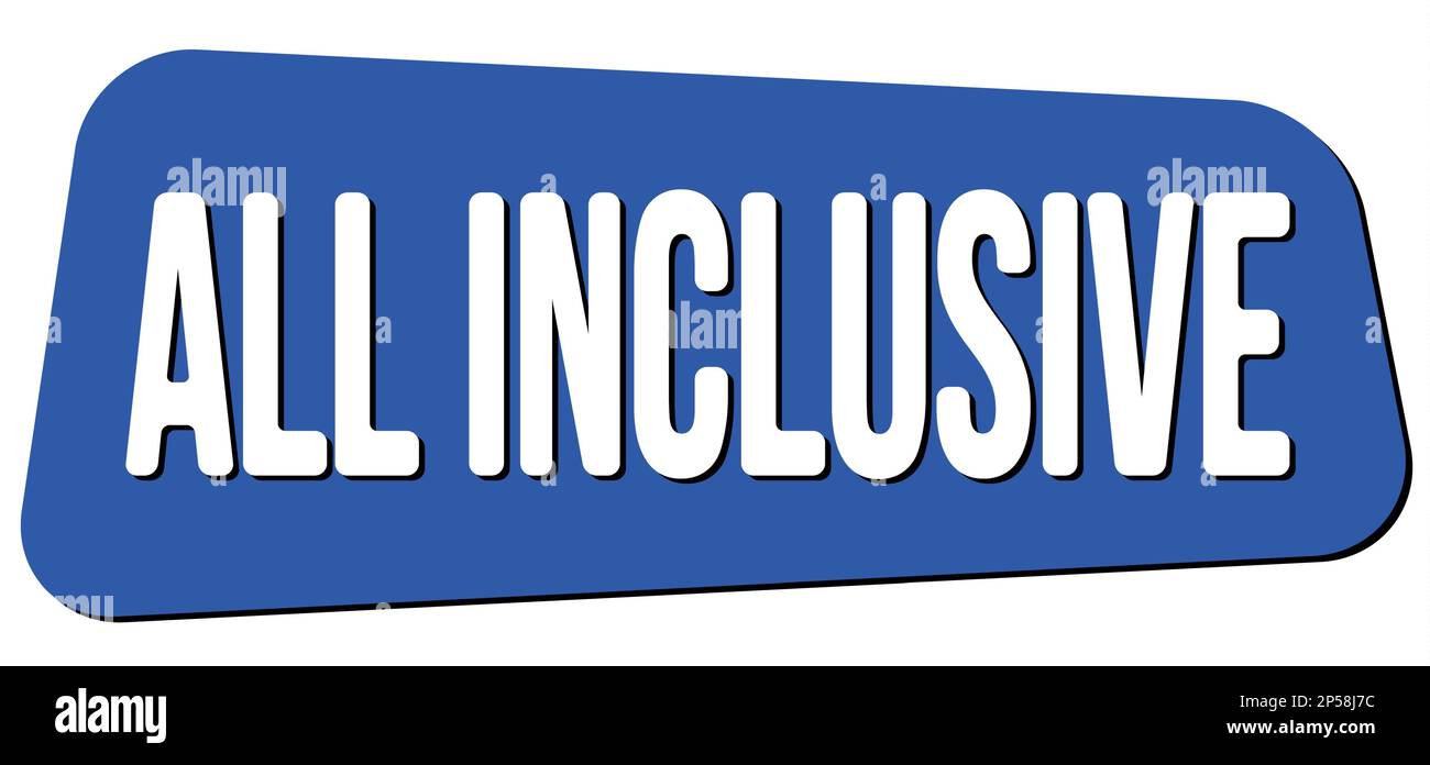 ALL INCLUSIVE text written on blue trapeze stamp sign Stock Photo Alamy