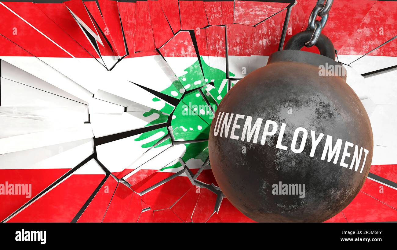 Unemployment and Lebanon, destroying economy and ruining the nation. Unemployment wrecking the