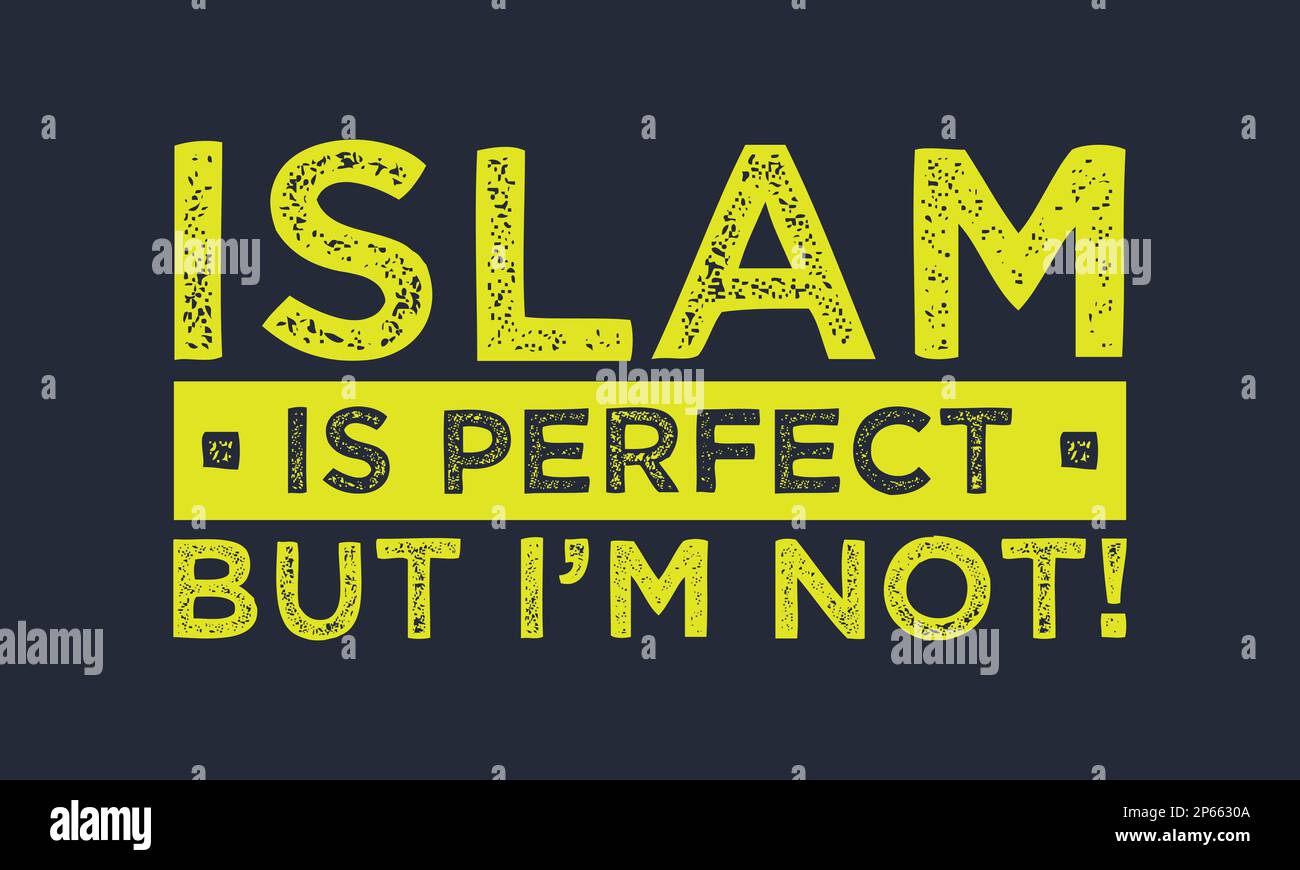 Islam is perfect but I am not. Islamic quote design. Stock Vector
