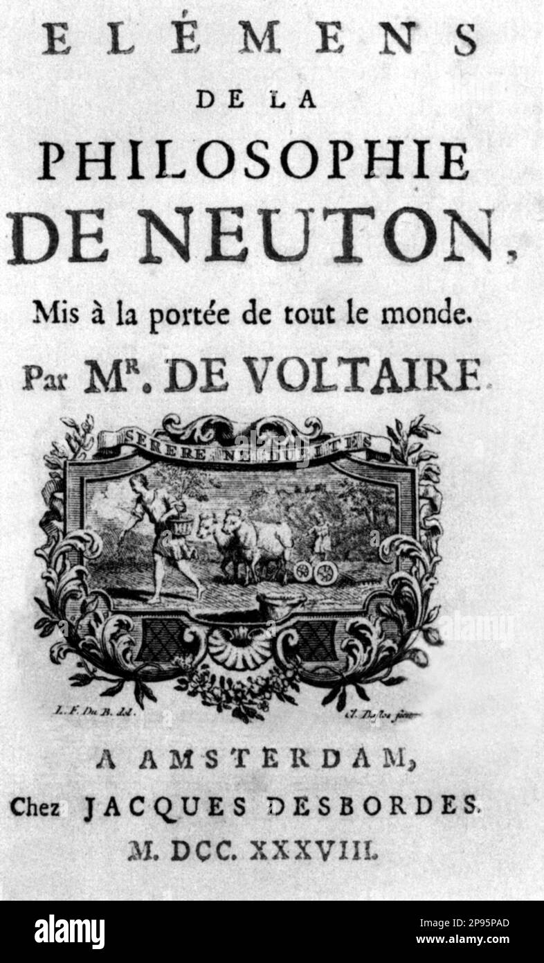 1738  , FRANCE : Francois-Marie Arouet ( 1694 – 1778 ), better known by the pen name VOLTAIRE , was a French Enlightenment writer, essayist, deist and philosopher . Frontespice of book ELEMENTS DE LA PHILOSOPHIE DE NEUTON , Amsterdam , 1738 . - FILOSOFO - FILOSOFIA - PHILOSOPHY  - libro - book - frontespizio - Isaak Newton ----  Archivio GBB Stock Photo