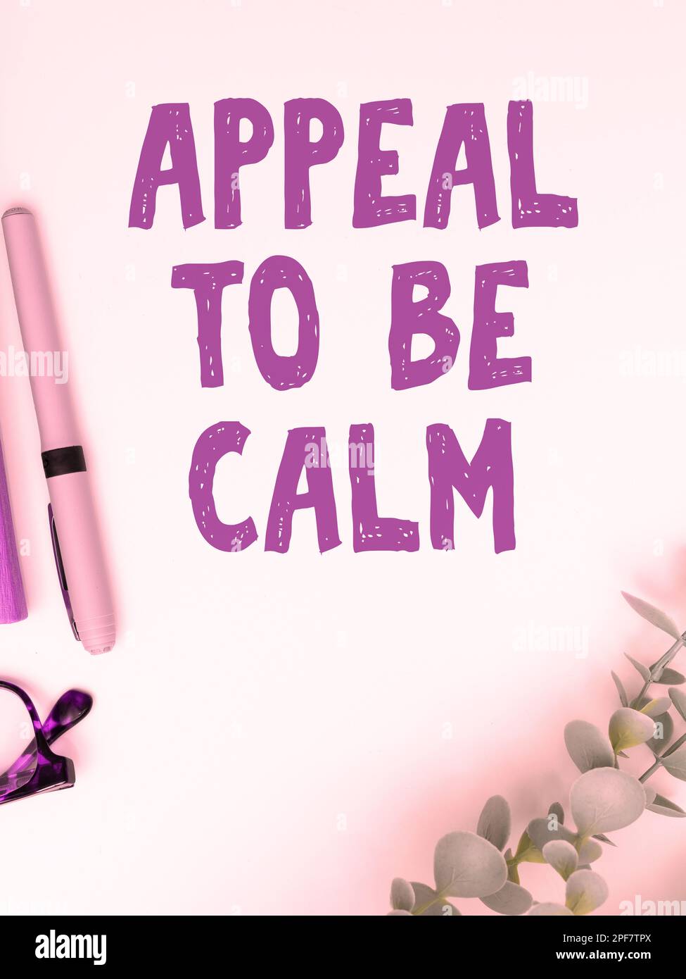 Inspiration showing sign Appeal To Be Calm. Business idea Stay relaxed  calmed thoughtful do not get upset or angry Stock Photo - Alamy, image size:975x1390