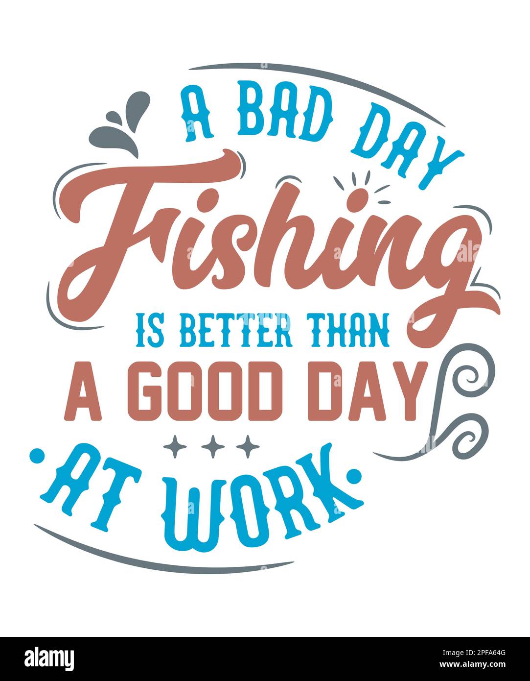 A Bad Day Fishing is Better Than a Good Day at Work