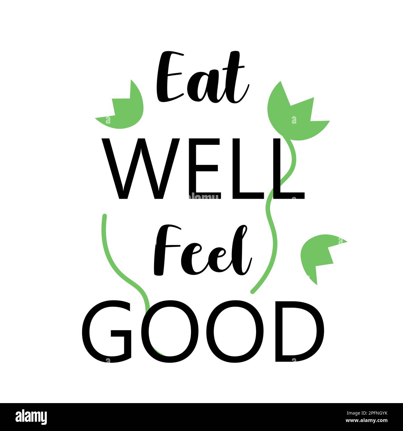 Healthy food text concept with green leaves. Eat well feel good quote ...