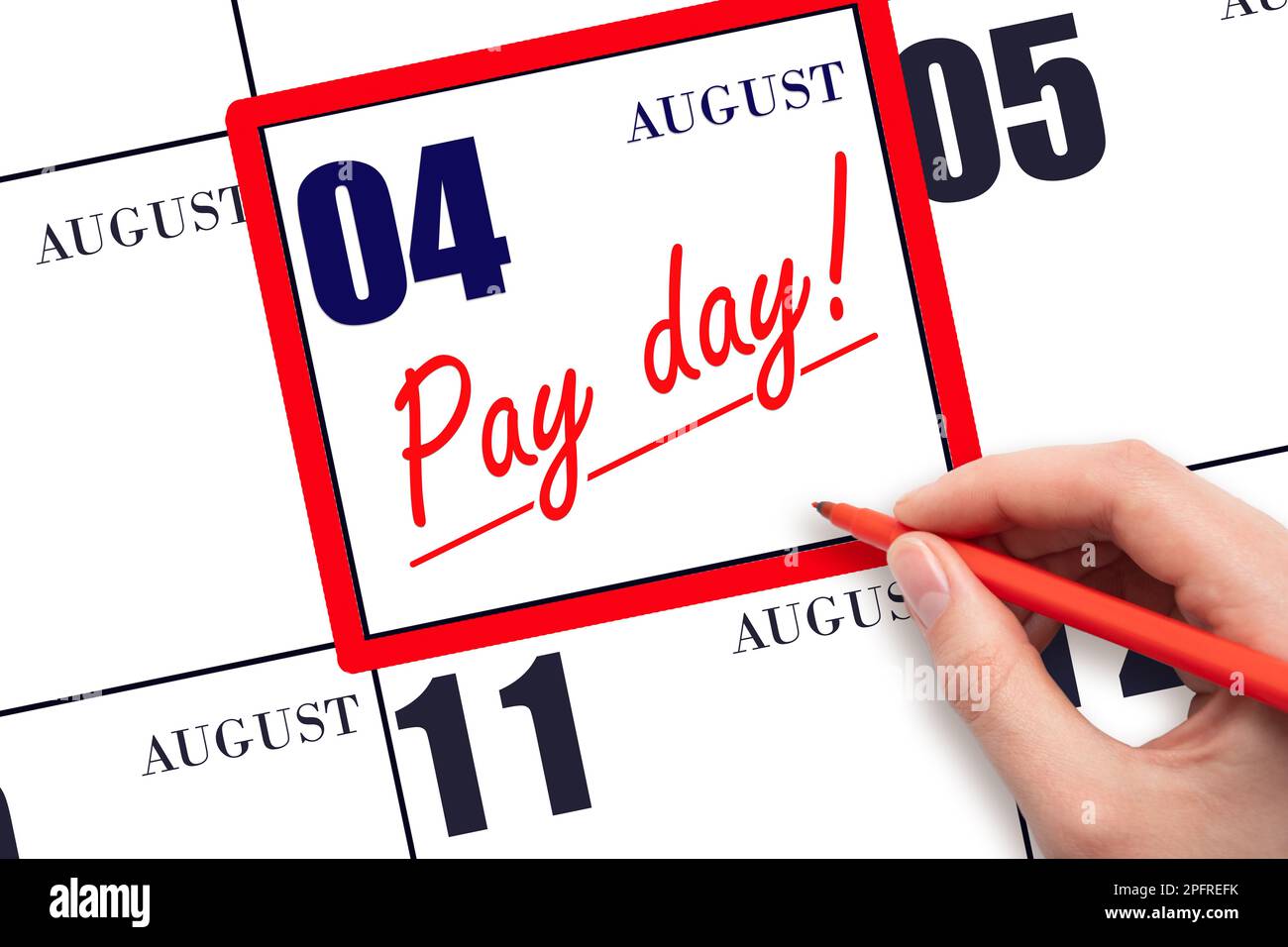 4th day of August. Hand writing text PAY DATE on calendar date August 4 and underline it. Payment due date.  Reminder concept of payment. Summer month Stock Photo