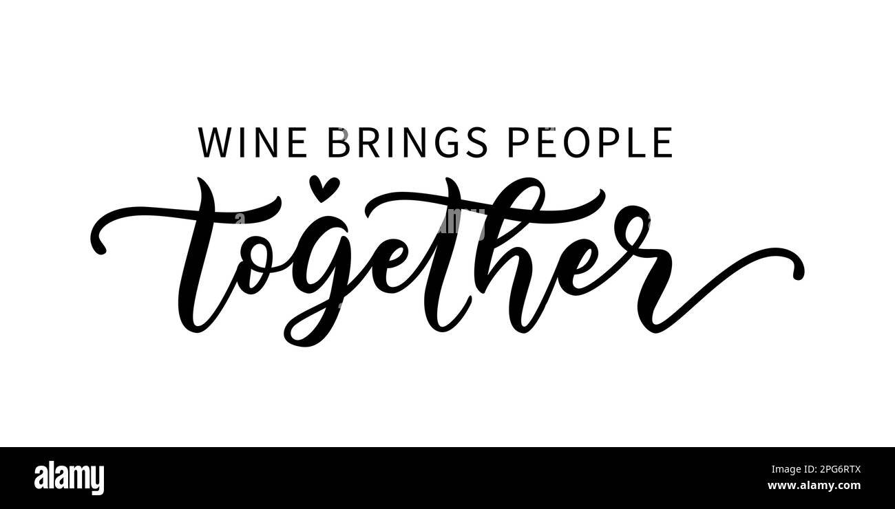 WINE BRINGS PEOPLE TOGETHER. Hand lettering typography poster for restaurant and cafe. Vector illustration Stock Vector