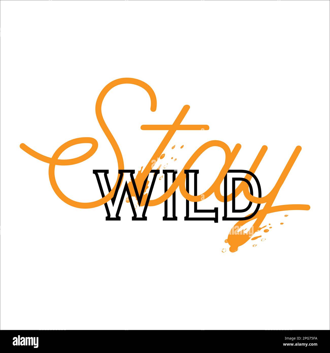 Stay Wild typographic design with Modern, simple, minimal style. Stay wild Great lettering and calligraphy for greeting cards, stickers, banners. Stock Vector