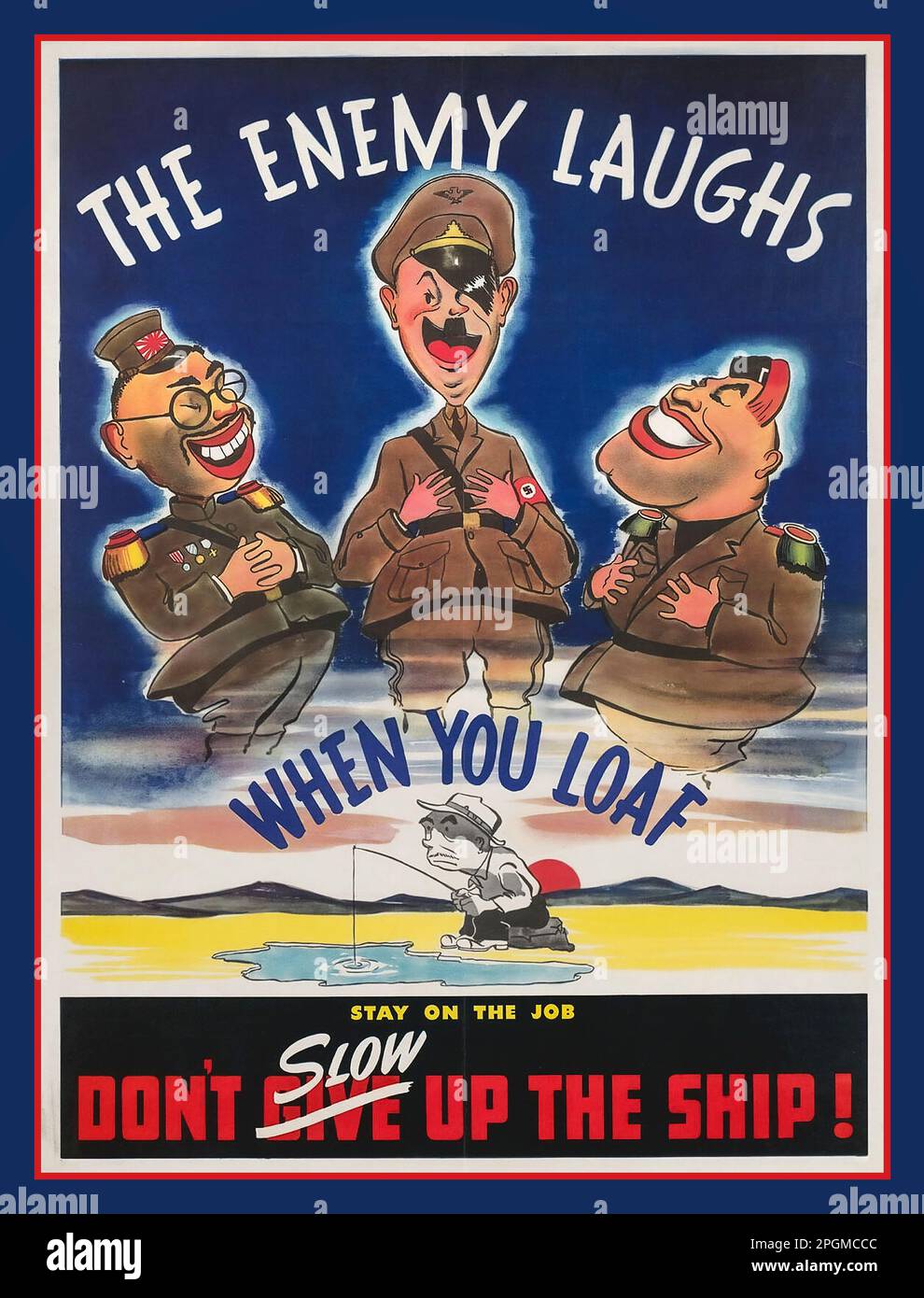 1943 WW2 USA Propaganda Work Output Poster illustrating the Axis of Alliance with cartoon caricatures of Emperor Hirohito Imperial Japan, Adolf Hitler Leader Nazi Party and Benito Mussolini Facist Party. ' The Enemy Laughs When You Loaf, Stay On The Job, Dont Slow Up The Ship ' World War II Second World War WW2 Stock Photo
