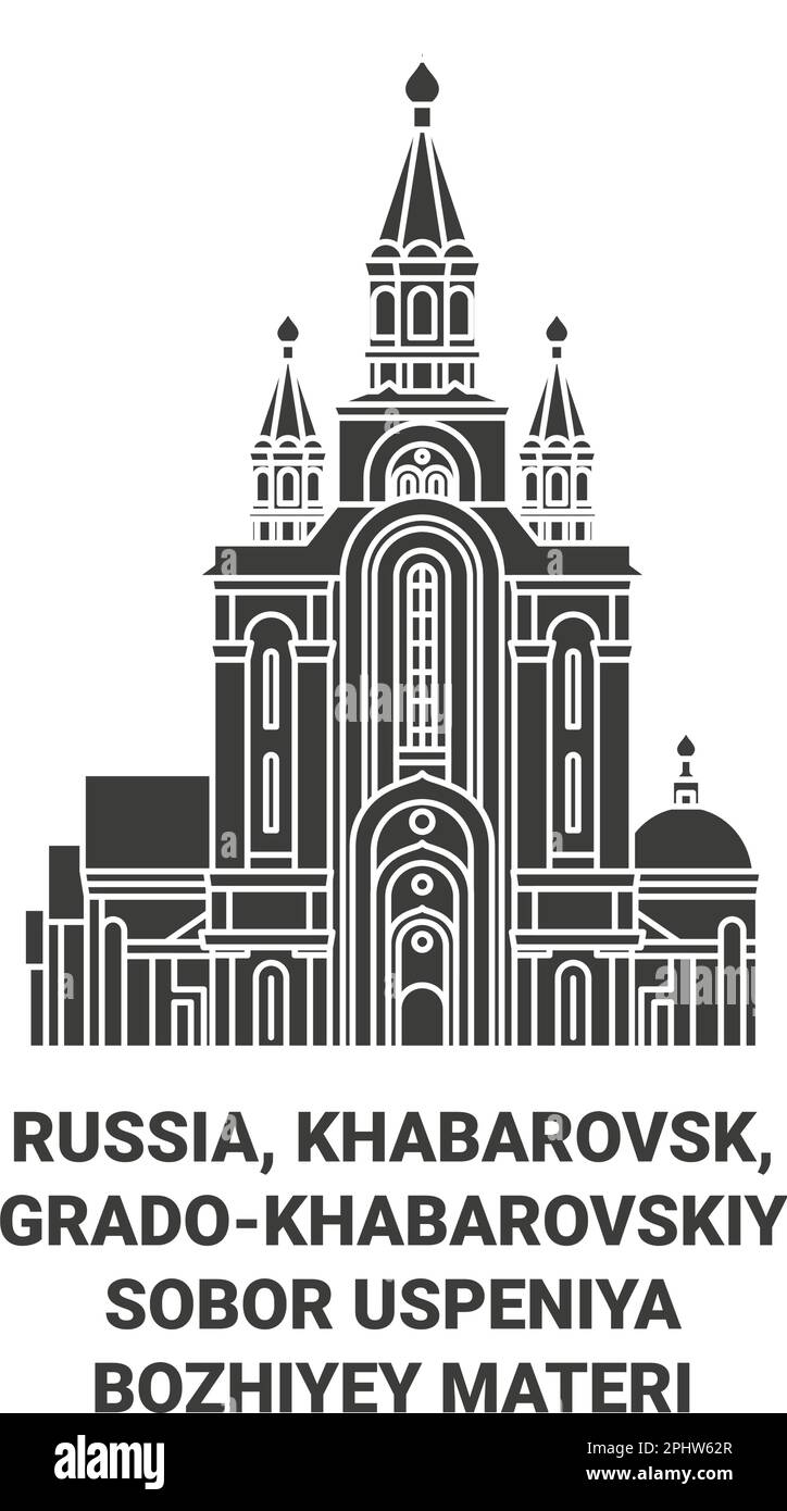 Russia, Khabarovsk, Gradokhabarovskiy Sobor Uspeniya Bozhiyey Materi travel landmark vector illustration Stock Vector