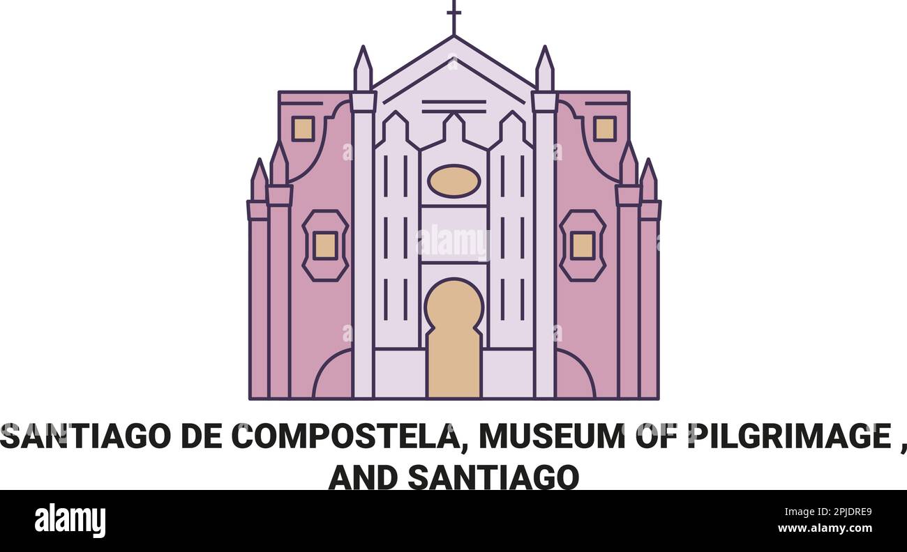 Spain, Santiago De Compostela, Museum Of Pilgrimage , And Santiago travel landmark vector illustration Stock Vector