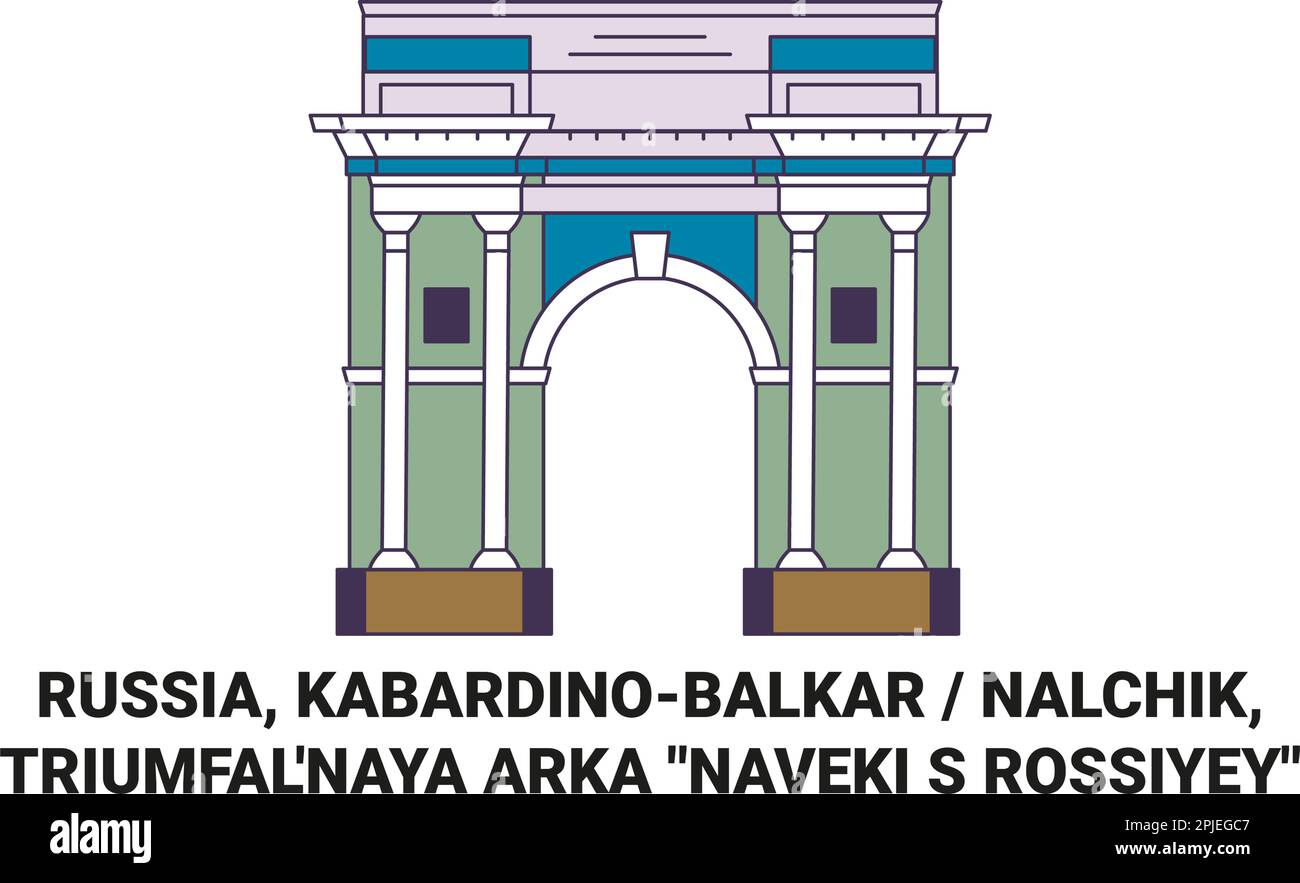 Russia, Kabardinobalkar Nalchik, Triumfal'naya Arka Naveki S Rossiyey travel landmark vector illustration Stock Vector