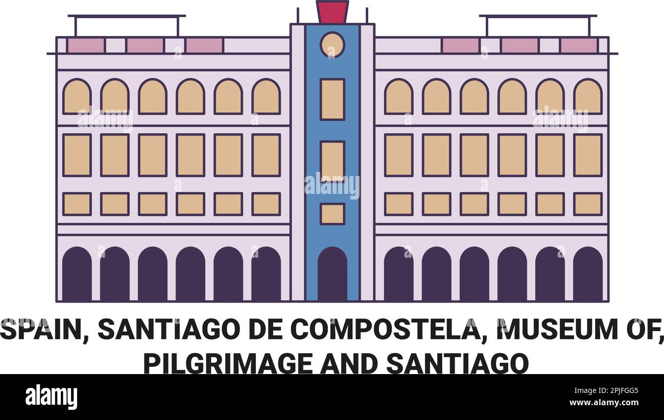Spain, Santiago De Compostela, Museum Of Pilgrimage And Santiago travel landmark vector illustration Stock Vector