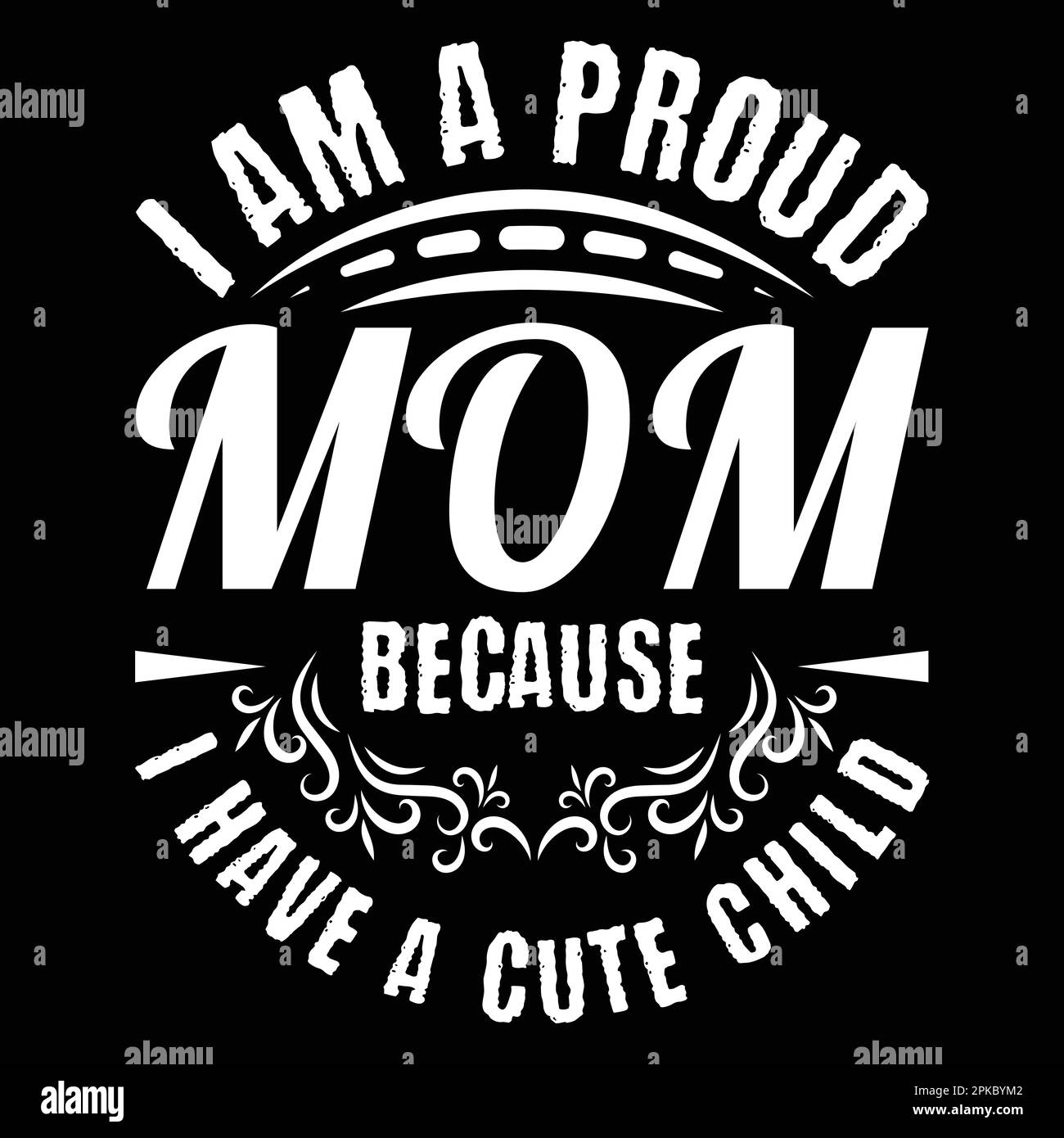 i-am-a-proud-mom-because-i-have-a-cute-child-mother-s-day-typography