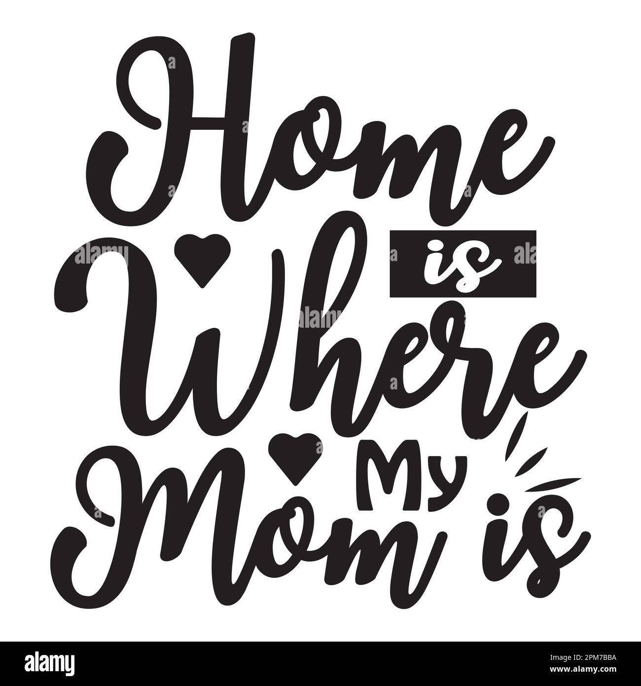 Home Is Where My Mom Is, Mother's Day typography shirt design for ...