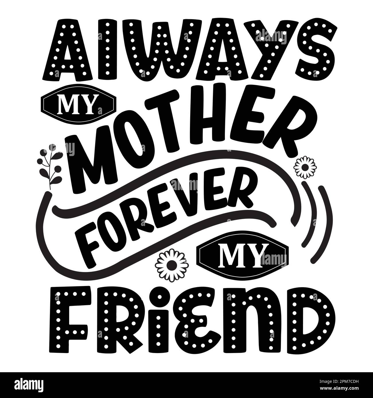 Always My Mother Forever My Friend, Mother's Day typography shirt ...