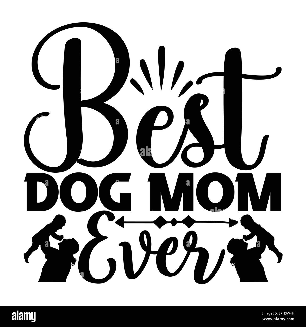 Best Dog Mom Ever, Mother's Day typography shirt design for mother