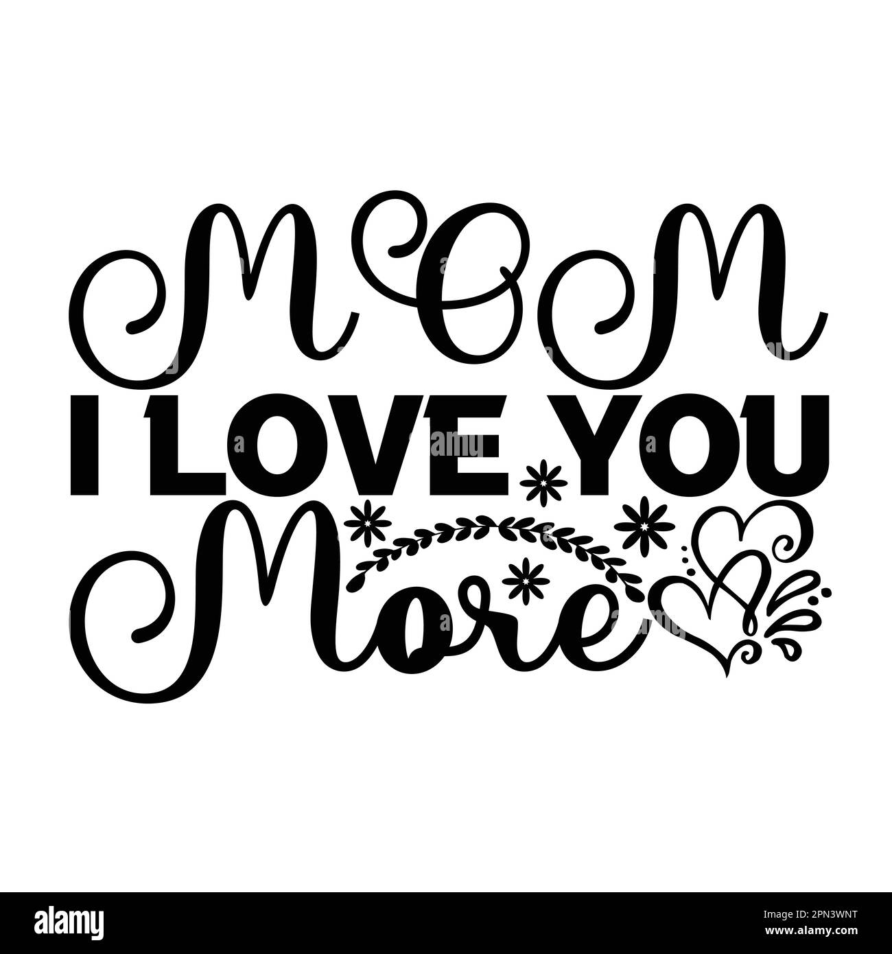 Mom I Love You More, Mother's Day typography shirt design for mother