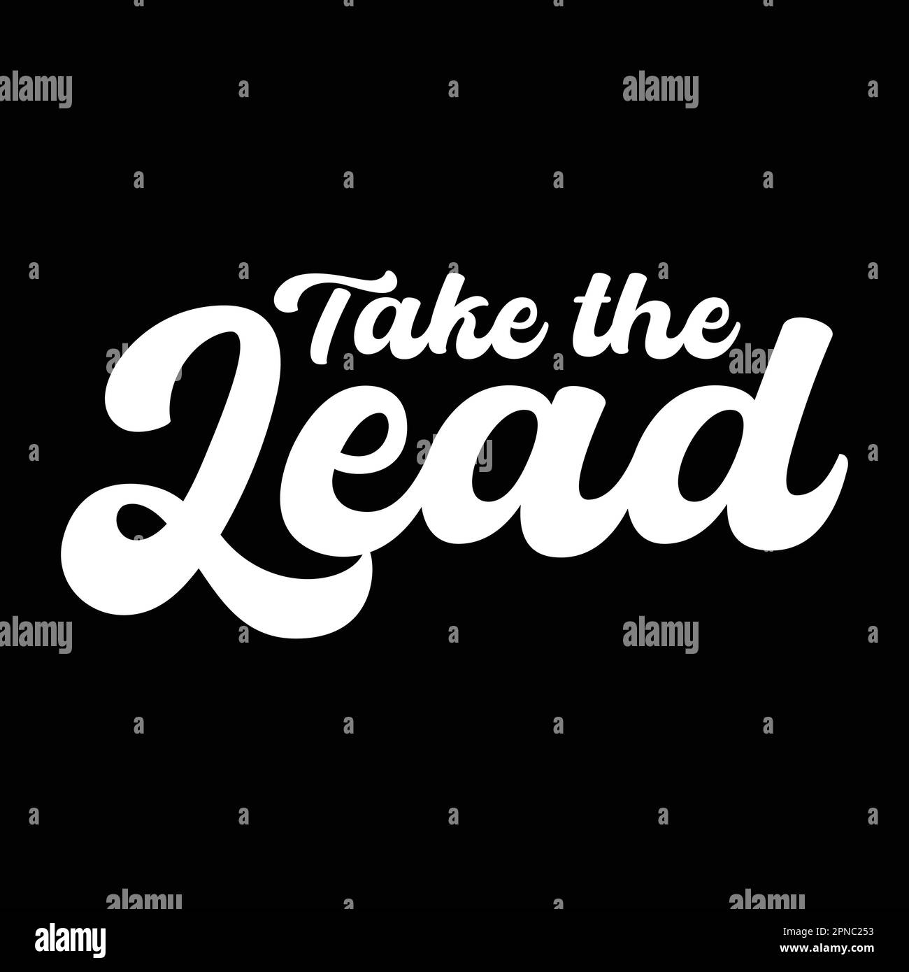 Take the lead motivational and inspirational lettering text typography t shirt design on black