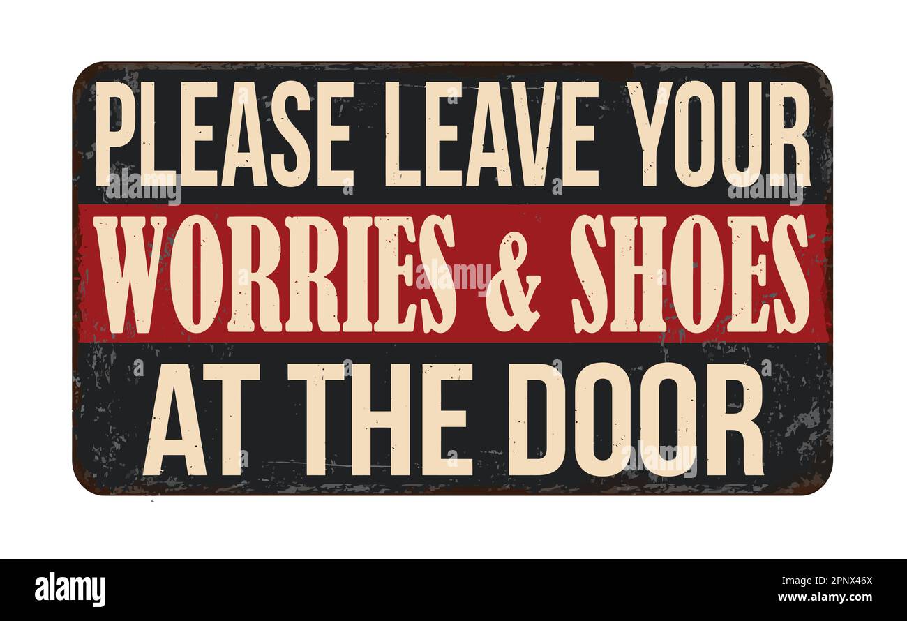 Leave your worries and shoes at the door vintage rusty metal sign on a white background, vector illustration Stock Vector