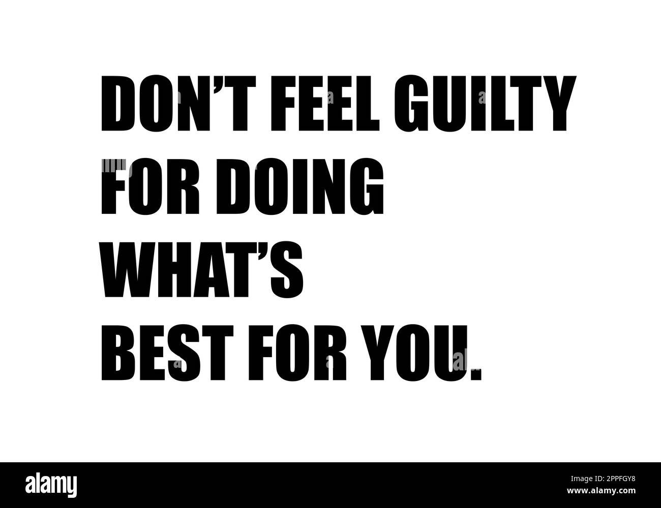 do-not-feel-guilty-for-doing-what-is-best-for-you-stock-photo-alamy