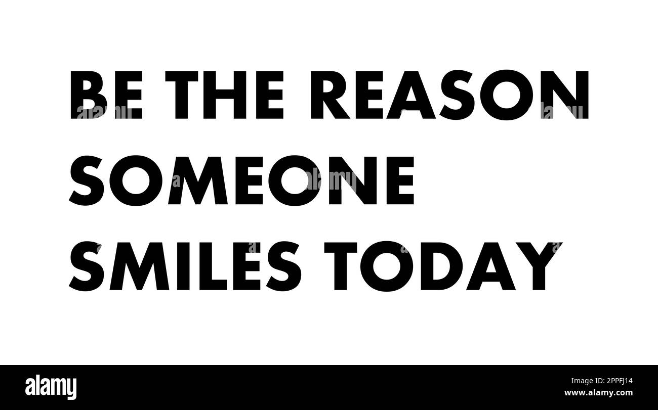 Be the reason someone smiles today Stock Photo