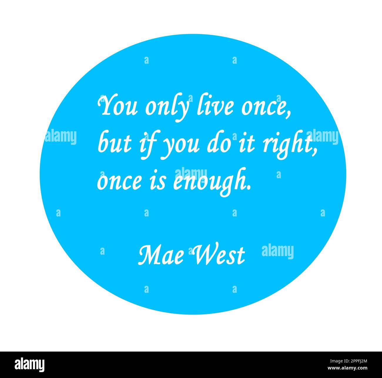You only live once... Mae West quote Stock Photo