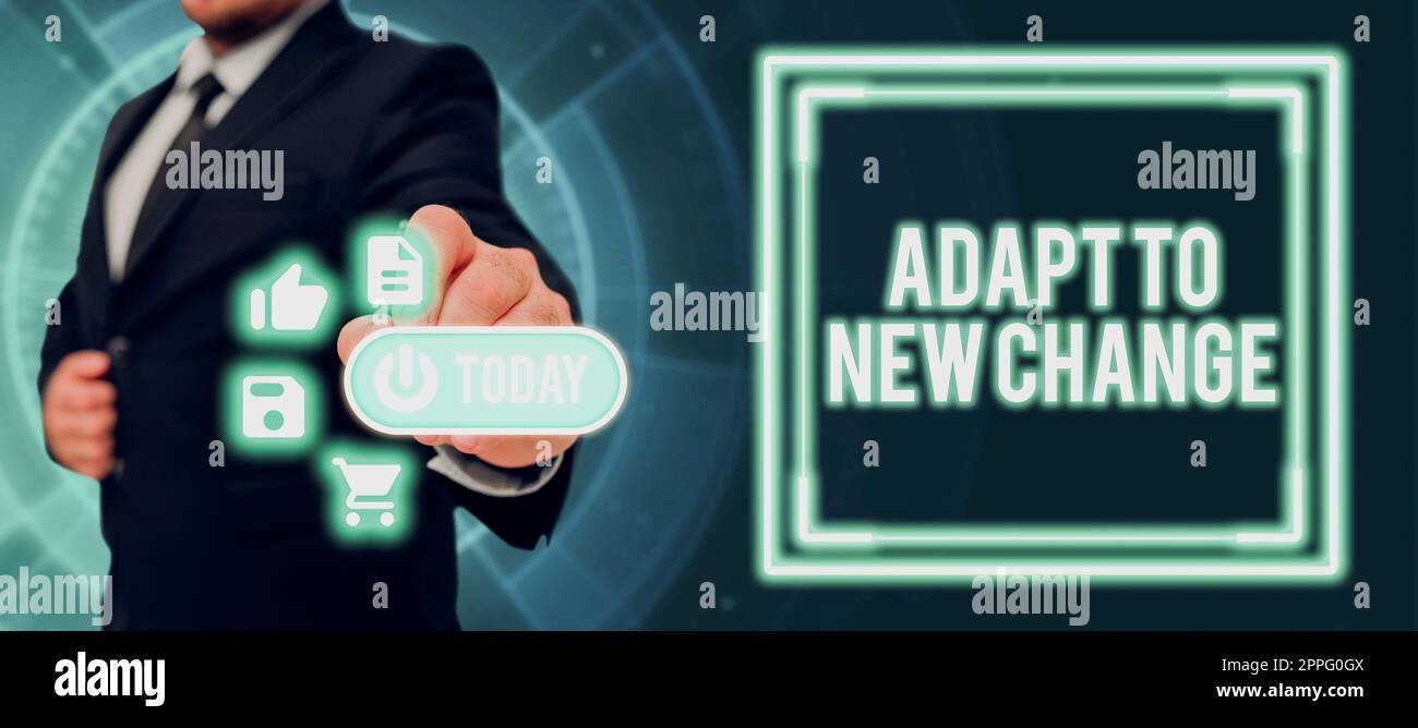Sign displaying Adapt To New Change. Internet Concept Get Used to Latest Mindset and Behavior Innovation Stock Photo