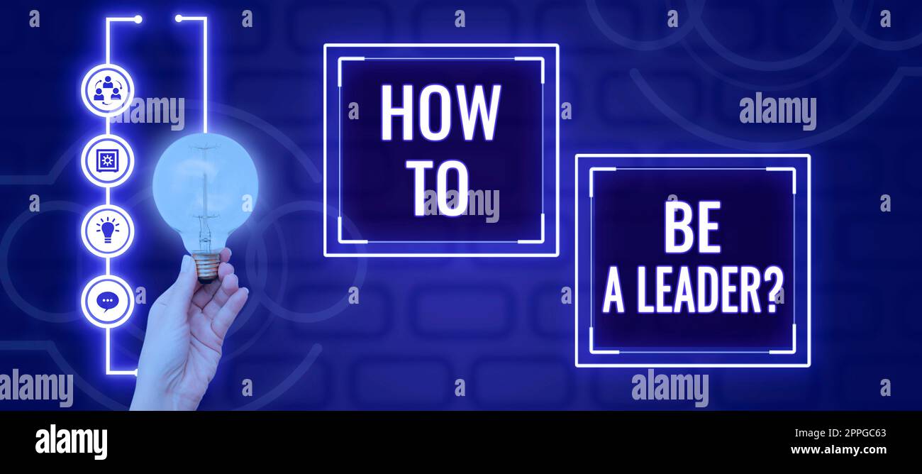 Sign displaying How To Be A Leader. Internet Concept Learning successful tips for leading business Stock Photo