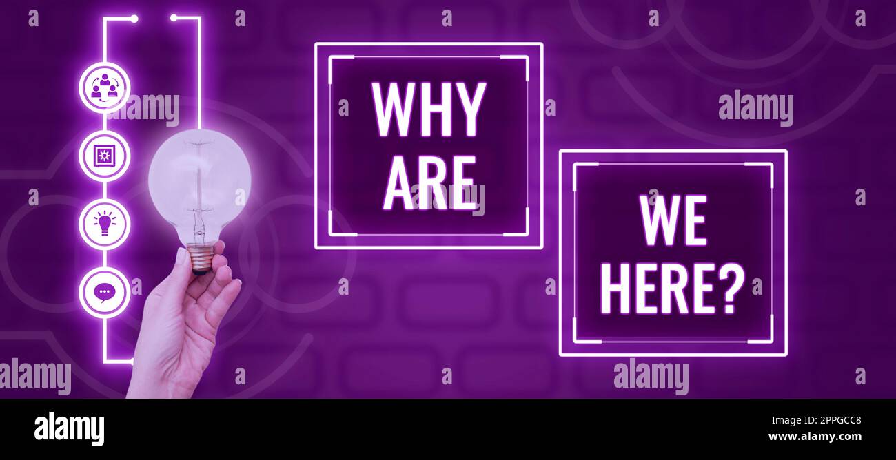 Conceptual display Why Are We Here. Conceptual photo Reasons to be ...