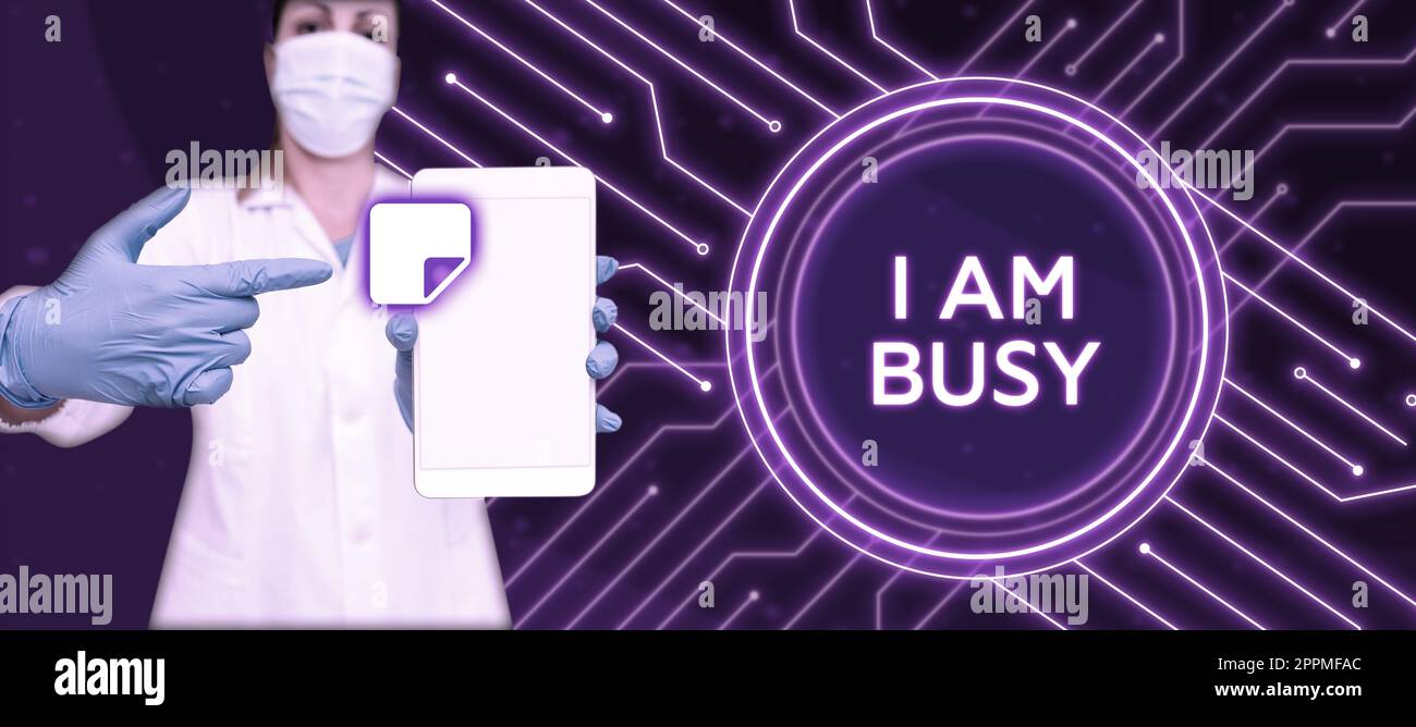 Text sign showing I Am Busy. Conceptual photo To have a lot of work to do Stressed out no time for leisure Stock Photo