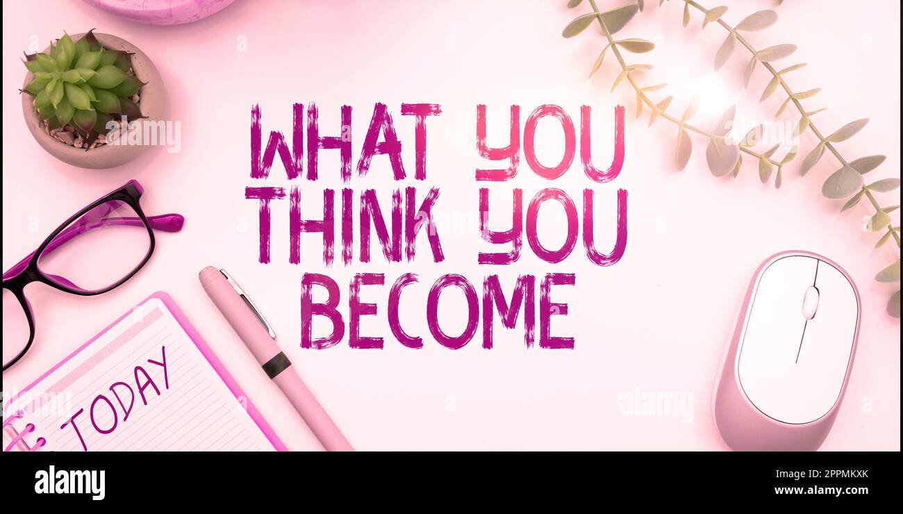 Conceptual display What You Think You Become. Business idea being successful and positive in life require good thoughts Stock Photo