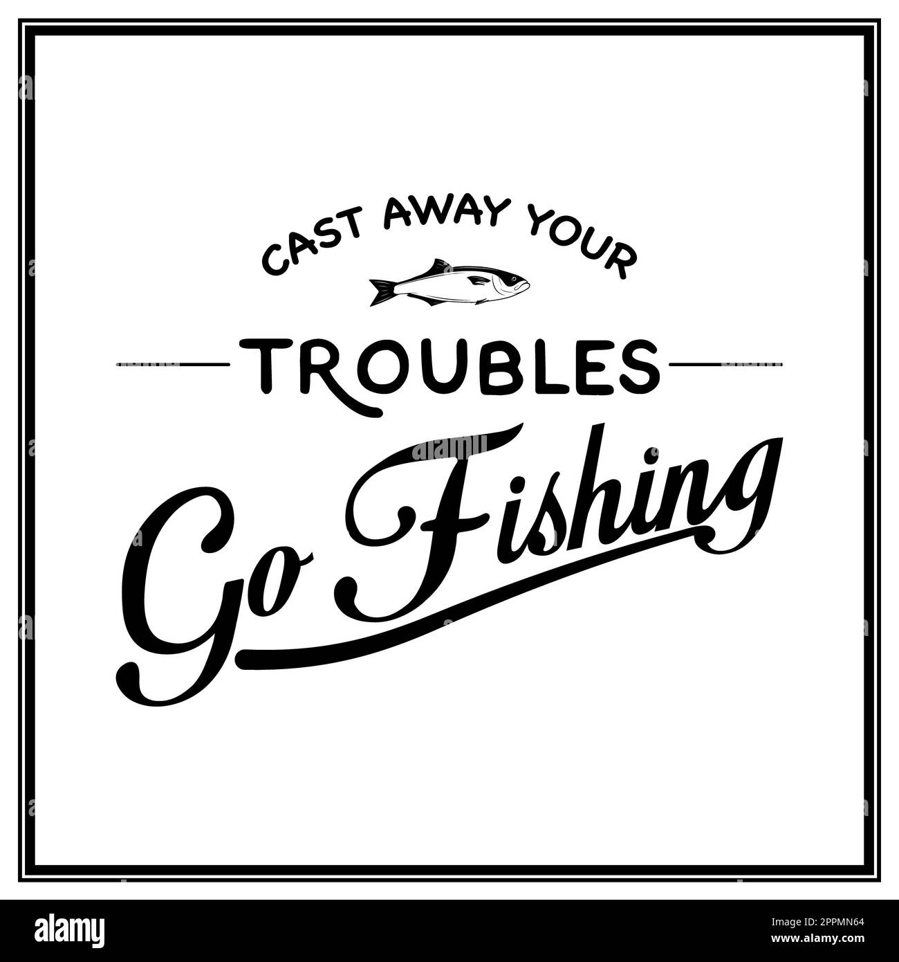 Cast away your troubles, go fishing Quote Typographical Background