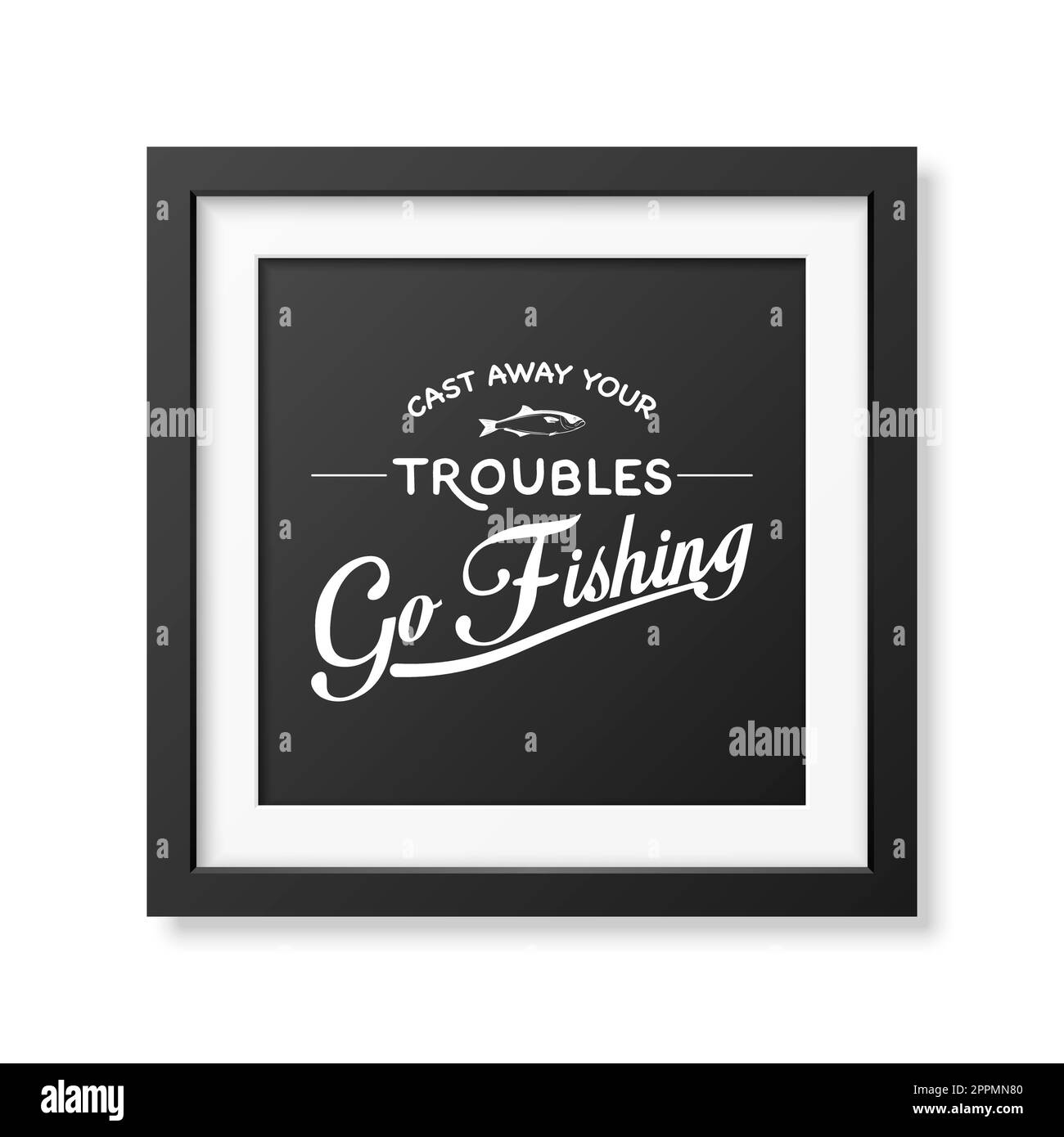 Cast away your troubles, go fishing Quote typographical Background in