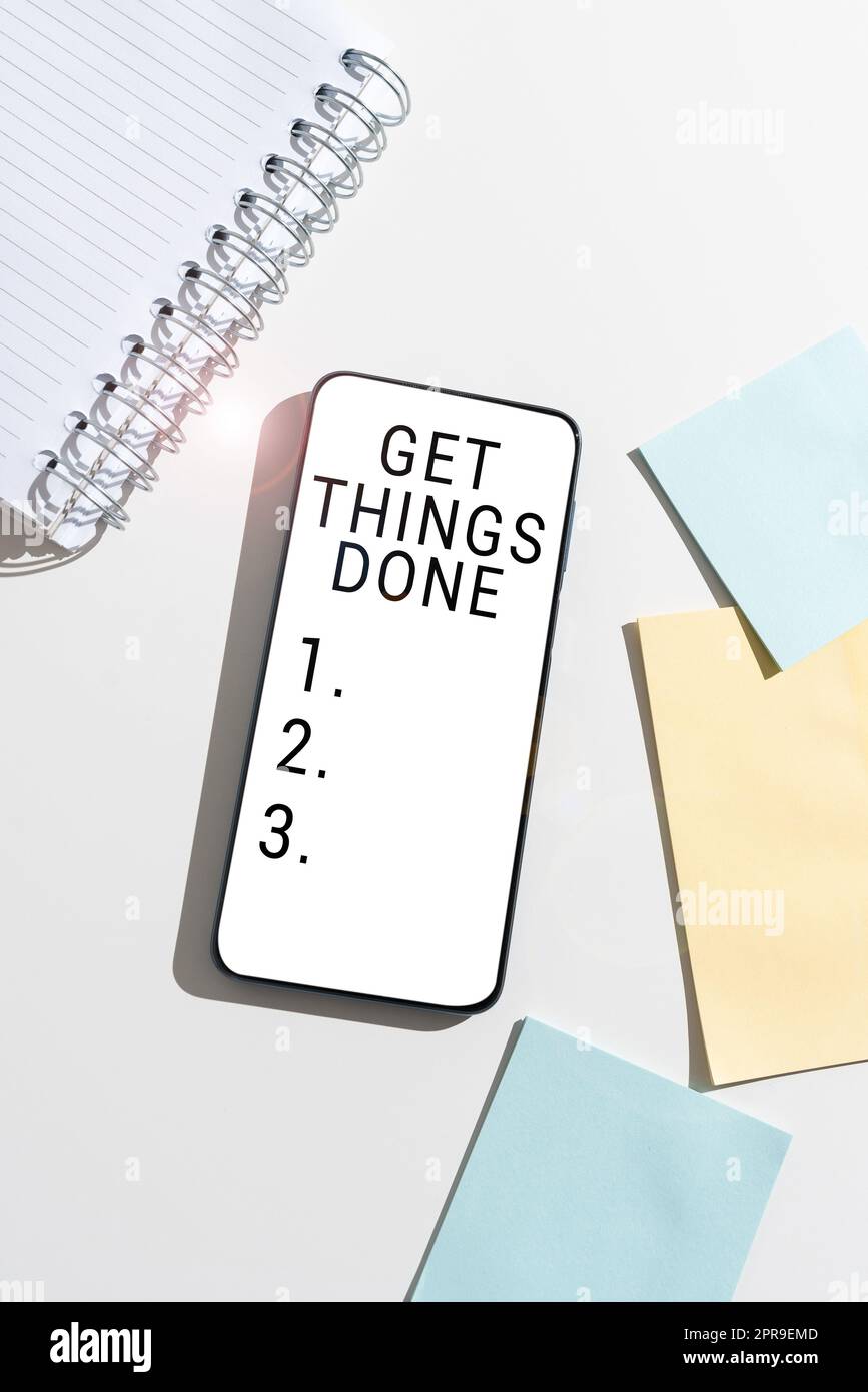 Sign displaying Get Things Done. Concept meaning To be in charge of do